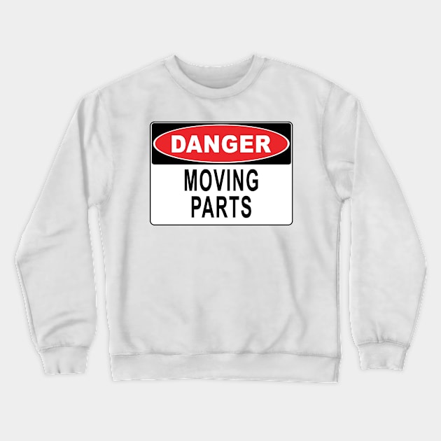 Danger - Moving Parts Crewneck Sweatshirt by John_Thomas_Tees